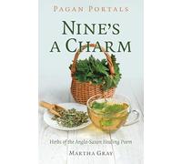 Pagan Portals - Nine's a Charm: Herbs of the Anglo-saxon Healing Poem