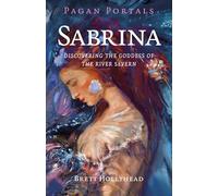 Pagan Portals - Sabrina: Discovering the Goddess of the River Severn