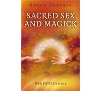 Pagan Portals - Sacred Sex And Magick (Paperback) Web Path Center, (Auteur)