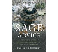 Pagan Portals - Sage Advice A Practical Guide to Energetic Smoke Cleansing and House Blessing - Dawn Leith Dougherty - Moon Books - ebook (ePub) - Livre