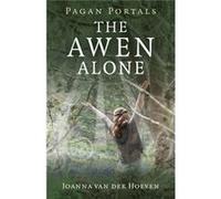 Pagan Portals - The Awen Alone: Walking The Path Of The Solitary Druid (Paperback) Joanna Van Der Hoeven, (Auteur)
