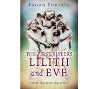 Pagan Portals The First Sisters Lilith and Eve by Lady HaightAshton Inconnu (Auteur)