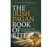 Pagan Portals - The Irish Pagan Book Of Rites - Rituals And Prayers For Daily Life And Festivals
