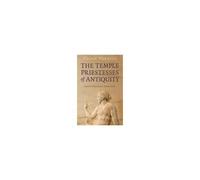 Pagan Portals - The Temple Priestesses Of Antiquity