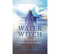 Pagan Portals The Water Witch by Jessica Howard Jessica Howard (Auteur)