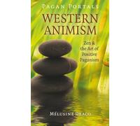 Pagan Portals - Western Animism: Zen & The Art Of Positive Paganism