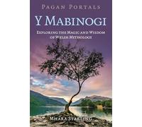Pagan Portals: Y Mabinogi: Exploring the Magic and Wisdom of Welsh Mythology