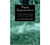 Pagan Regeneration: A Study of Mystery Initiations in the Graeco-Roman World Willoughby, Harold R. (Auteur)