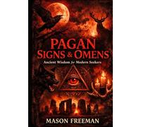 Pagan Signs and Omens: Ancient Wisdom for Modern Seekers