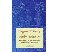 Pagan Trinity - Holy Trinity: The Legacy of the Sumerians in Western Civilization