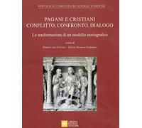Pagani e cristiani. Conflitto, confronto, dialogo. La trasformazione di un modello storiografico