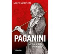 Paganini Le violoniste du diable - Laure Dautriche - Tallandier - broché - Biographie
