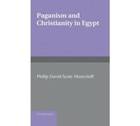 Paganism and Christianity in Egypt - [Livre en VO] Philip David Scott - Moncrieff (Auteur)