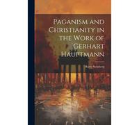Paganism And Christianity In The Work Of Gerhart Hauptmann
