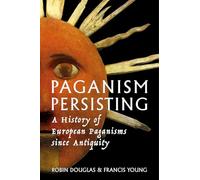 Paganism Persisting: A History of European Paganisms since Antiquity