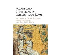 Pagans And Christians In Late Antique Rome