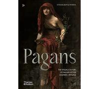Pagans: The visual culture of Pagan myths, legends and rituals