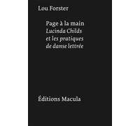 Page à la main. Lucinda Childs et les pratiques de danse lettrée - Lou Forster - Macula Eds - broché - Essai