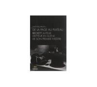 Page au plateau : Beckett auteur-metteur en scène de son premier théâtre (De la) - Céline Grenaud-Tostain - Presses De La Sorbonne Nouvelle - broché - Théâtre