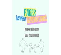 Pages Between Generations: Where Yesterday Meets Tomorrow