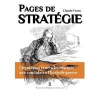 Pages de stratégie Chroniques et articles destinés aux candidats à l'Ecole de Guerre - Claude Franc - Pierre De Taillac - broché - Essai