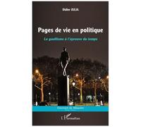 Pages De Vie En Politique - Le Gaullisme À L'épreuve Du Temps