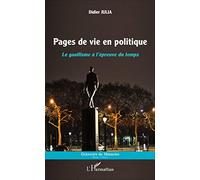 Pages de vie en politique: Le gaullisme à l'épreuve du temps