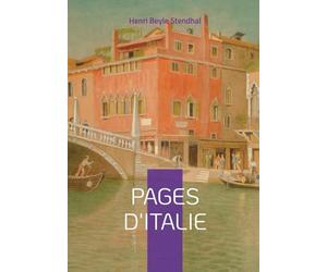 Pages d'Italie: Voyages et réflexions sur l'Italie par Stendhal