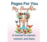 Pages for You: My Daughter: A Journal to Express, Connect, and Share