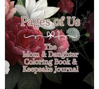 Pages of Us: The Mom and Daughter Coloring Book and Keepsake Journal