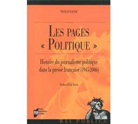 Pages politique Histoire du journalisme politique dans la presse française (1945-2006) - Pur - Presses Universitaires Rennes - broché - Scolaire / Universitaire