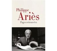 Pages retrouvees Philippe Ariès (Auteur), GROS GUILLAUME (Préface)