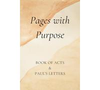 Pages with Purpose: Acts and Paul’s Letters: A Reflective Guide to the Early Church and Christian Living