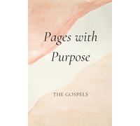 Pages with Purpose: The Gospels: A Reflective Guide to Matthew, Mark, Luke, and John