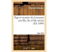 Pagi et vicairies du Limousin aux IXe, Xe et XIe siècles Tome 36-2 - Maximin Deloche - Hachette Bnf - broché - Livre