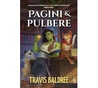Pagini si pulbere - Travis Baldree