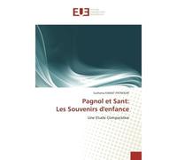 Pagnol et Sant: Les Souvenirs d'enfance Une Etude Comparative - Sushama KAMAT-PATNEKAR - Universitaires Europeennes - broché - Biographie