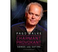 Pago Balke Charmant provokant: Songs und Satire (Poche)