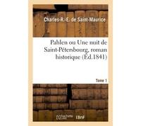 Pahlen ou Une nuit de Saint-Pétersbourg, roman historique - De Saint-Maurice-C-R-E - Hachette Bnf - broché - Livre