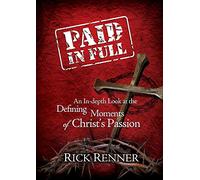 Paid in Full: An In-depth Look at the Defining Moments of Christ's Passion