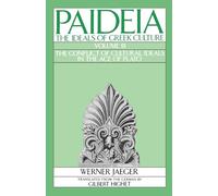 Paideia: The Ideals Of Greek Culture: Volume Iii: The Conflict Of Cultural Ideals In The Age Of Plato