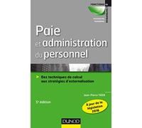 Paie et administration du personnel - 5e éd. - Des techniques de calcul aux stratégies d'externalisa: Des techniques de calcul aux stratégies d'externalisation