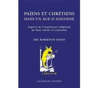 Païens et chrétiens dans un âge d'angoisse. Aspects de l'expérience religieuse de Marc-Aurèle à Constantin Eric Robertson Dodds (Auteur), George Devereux (Préface), Henri-Dominique Saffrey (Traduction