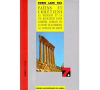 Paiens et chrétiens - la religion et la vie religieuse dans l'Empire romain de la mort de Commode au Concile de Nicée - Robin Lane Fox - Presses Universitaires Du Midi - Livre