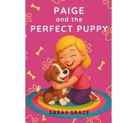 Paige and the Perfect Puppy: A Fun Early Reader Book About Puppies and Friendship - Perfect for Ages 5-8, Learning to Read
