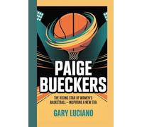 PAIGE BUECKERS BIOGRAPHY: The Rising Star of Women's Basketball-Inspiring a New Era