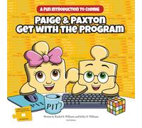 Paige & Paxton Get with the Program: A Fun Introduction to Coding