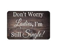 Paillasson Anti-Saleté Tapis De Porte Ne Vous Inquiétez Pas Mesdames, Je suis Toujours Célibataire. Antidérapant Tapi Salle De Bain pour Porte D'Entrée Intérieur Chambre 40X60Cm