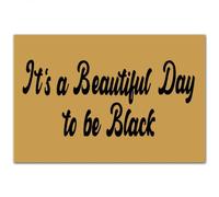 paillasson Exterieur Entree « C'est Une Belle journée pour être Noir » - Paillasson d'intérieur et d'extérieur avec Citation inspirante, drôle et Mignon