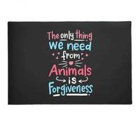 paillasson Exterieur Entree Paillasson « La Seule Chose Dont Nous Avons Besoin des Animaux, C'est Le Pardon »